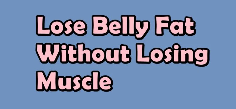 How to Lose Belly Fat Without Losing Muscle After 40