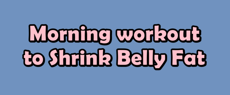 5 Minute Morning workout to Shrink Belly Fat Fast